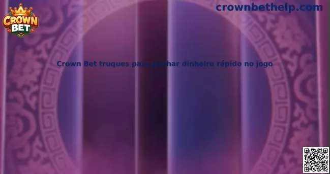 Guía responsable sobre Crown Bet truques para ganhar dinheiro rápido no jogo
