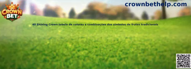 40 Shining Crown tabela de valores e combinações dos símbolos de frutas tradicionais