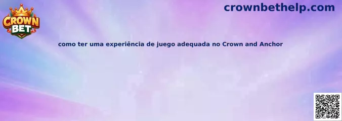 Experiencia adecuada en Crown and Anchor