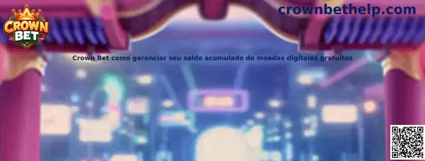 Gestión de saldo acumulado de monedas digitales gratuitas Crown Bet