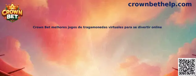 Crown Bet mejores juegos de tragamonedas virtuales para divertirse online