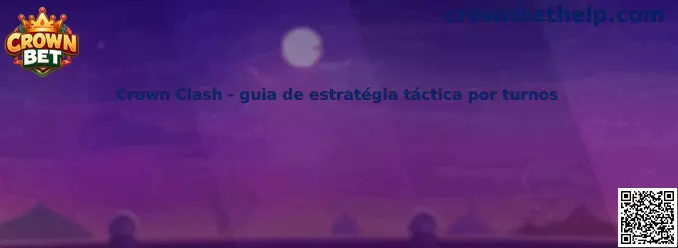 Crown Clash guia de estratégia táctica por turnos