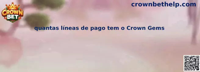 Información sobre líneas de pago de Crown Gems
