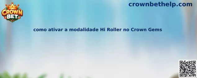 Cómo activar la modalidad Hi Roller en Crown Gems