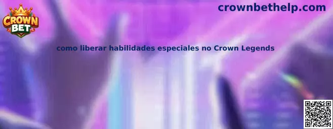 Guía para liberar habilidades especiales en Crown Legends