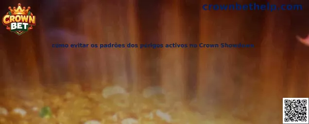 Patrones de peligros activos en Crown Showdown