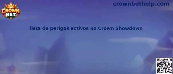 Lista de perigos activos no Crown Showdown